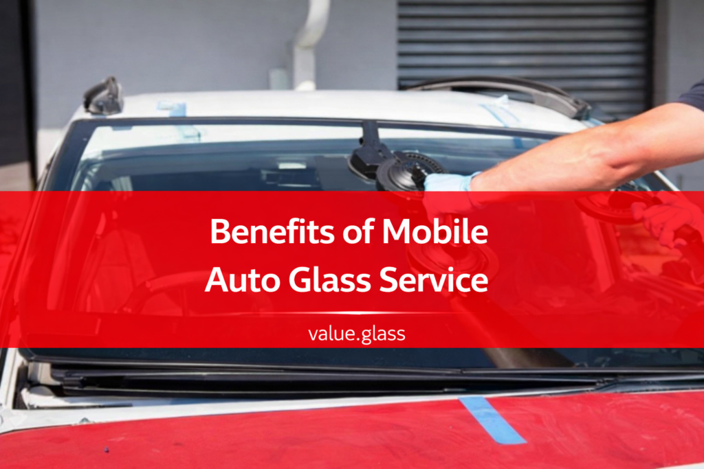 Benefits of Mobile Auto Glass Service